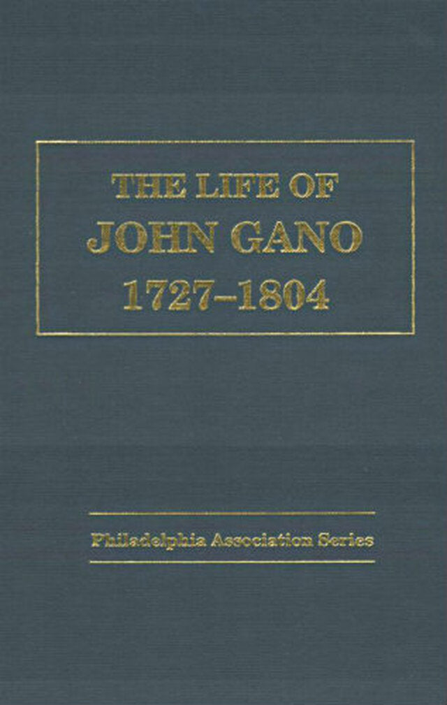 The Life of John Gano 1727-1804 (Philadelphia Association Series)