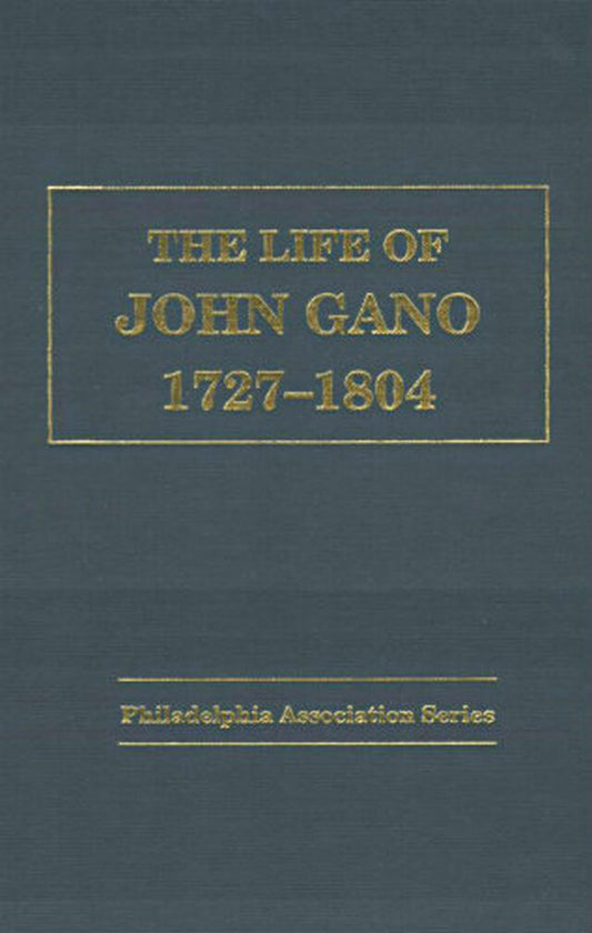 The Life of John Gano 1727-1804 (Philadelphia Association Series)