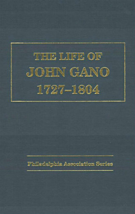 The Life of John Gano 1727-1804 (Philadelphia Association Series)